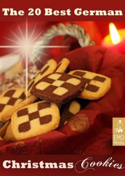 The 20 best German Christmas Cookies. Festive Baking Recipes from Germany: Plätzchen and other German Holiday Treats, Liane Guterhof