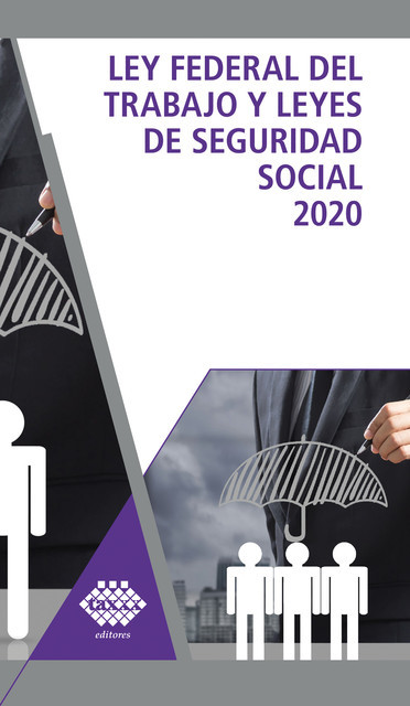 Ley Federal del Trabajo y Leyes de Seguridad Social 2020, José Pérez Chávez, Raymundo Fol Olguín