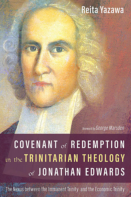 Covenant of Redemption in the Trinitarian Theology of Jonathan Edwards, Reita Yazawa