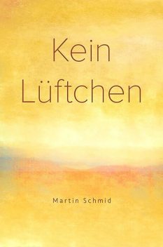 Kein Lüftchen, Martin Schmid