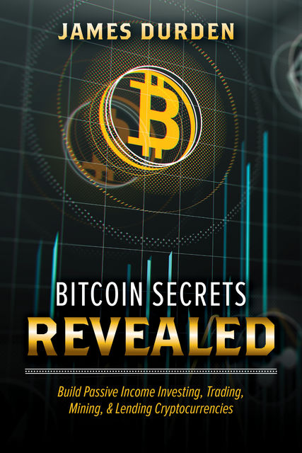Bitcoin Secrets Revealed, James Durden