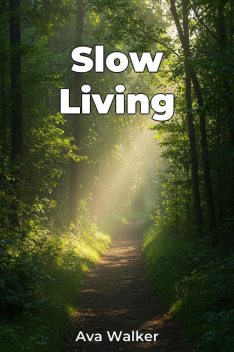 Slow Living, Ava Walker