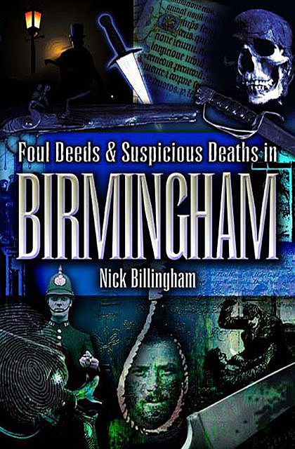 More Foul Deeds & Suspicious Deaths in Birmingham, Nick Billingham