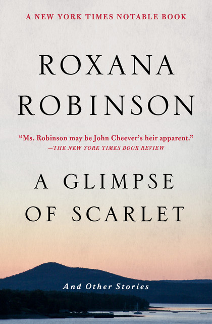 A Glimpse of Scarlet, Roxana Robinson