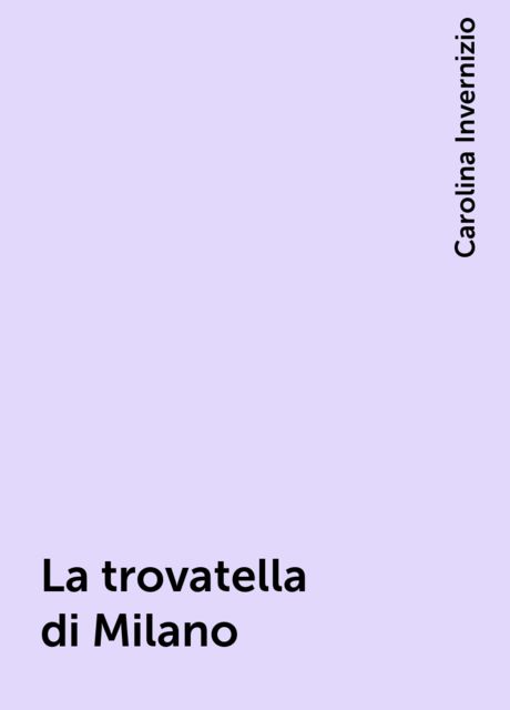 La trovatella di Milano, Carolina Invernizio
