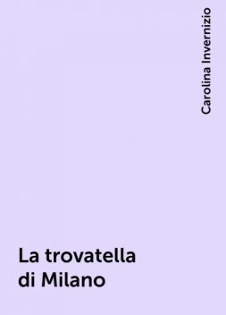 La trovatella di Milano, Carolina Invernizio