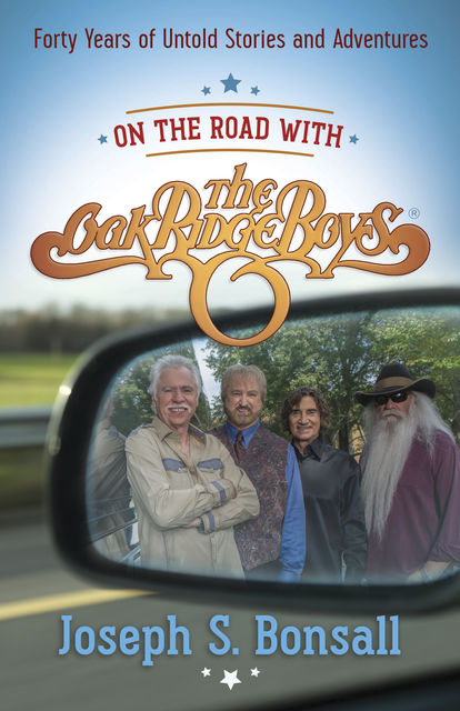 On the Road with The Oak Ridge Boys, Joseph S.Bonsall