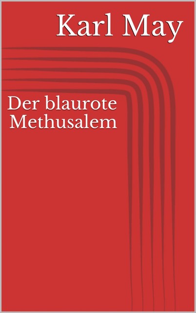 Der blaurote Methusalem, Karl May