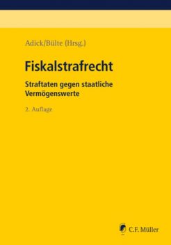 Fiskalstrafrecht, Milan Kuhli, Jens Bülte, Markus Adick, Bernd LL.M. Groß, Andreas von Dahlen, Beatrix Perkams, Christian Mag. rer. publ. Rathgeber, Erik Buhlmann, Laura Blumhoff, Paul Krell, Silke Grimsel, Simone Kämpfer, Suzan Denise M. Res. Hüttemann, Thomas Möller, Til