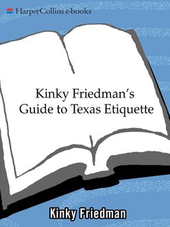 Kinky Friedman's Guide to Texas Etiquette, Kinky Friedman