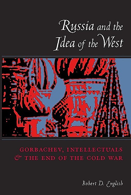 Russia and the Idea of the West, Robert English