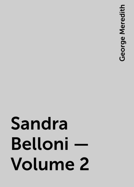 Sandra Belloni — Volume 2, George Meredith