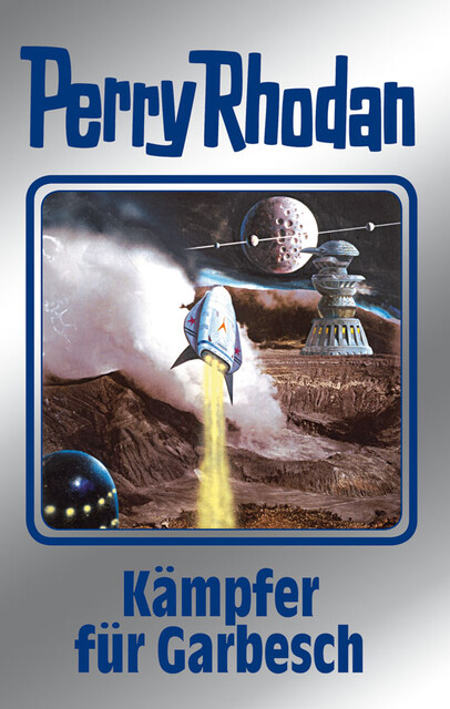 Perry Rhodan 115: Kämpfer für Garbesch (Silberband), Kurt Mahr, Peter Griese, H.G. Francis, H.G. Ewers, Marianne Sydow