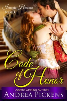 Code of Honor (Intrepid Heroines Series, Book 1), Andrea Pickens