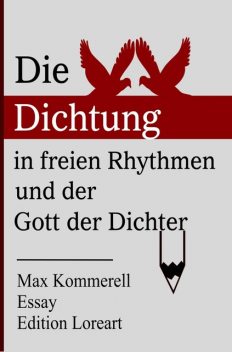 Die Dichtung in freien Rhythmen und der Gott der Dichter, Max Kommerell