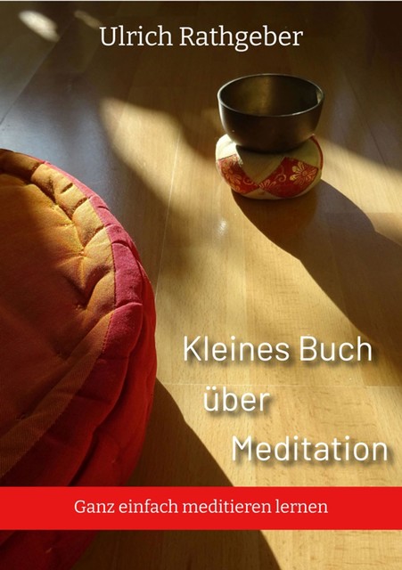 Kleines Buch über Meditation, Ulrich Rathgeber