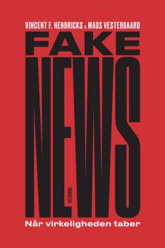 Fake News, Vincent F. Hendricks, Mads Vestergaard
