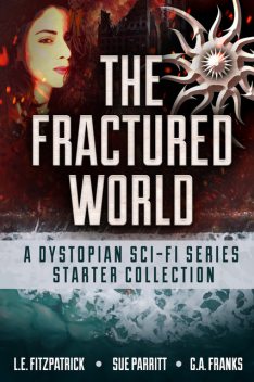 The Fractured World, Sue Parritt, G.A. Franks, L.E. Fitzpatrick