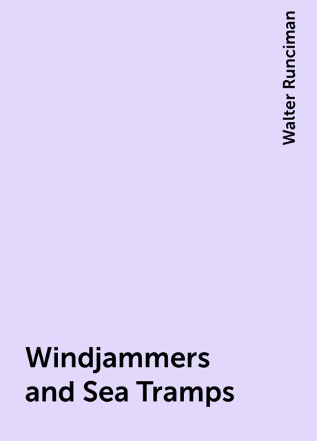 Windjammers and Sea Tramps, Walter Runciman