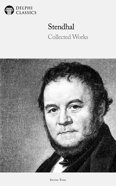 Delphi Complete Works of Stendhal (Illustrated), Stendhal