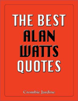 The Best Alan Watts Quotes, Crombie Jardine