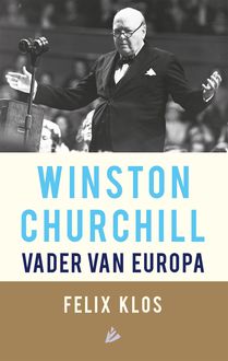 Winston Churchill, vader van Europa, Felix Klos