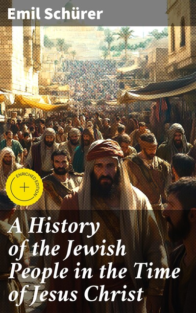 A History of the Jewish People in the Time of Jesus Christ, Emil Schürer