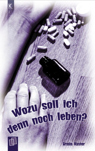 K.L.A.R. Taschenbuch: Wozu soll ich denn noch leben, Kaster Armin