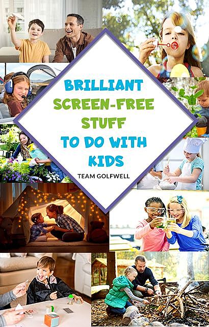 Brilliant Screen-Free Stuff To Do With Kids, Team Golfwell