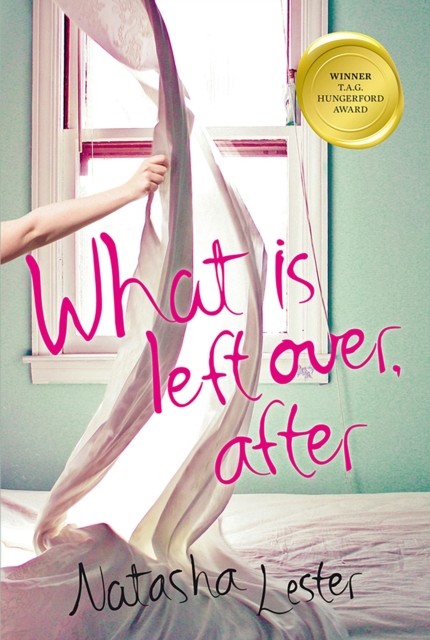 What Is Left Over, After, Natasha Lester