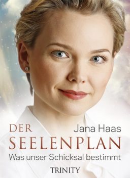 Der Seelenplan, Jana Haas