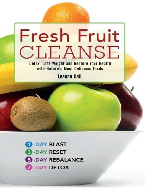 Fresh Fruit Cleanse, Leanne Hall