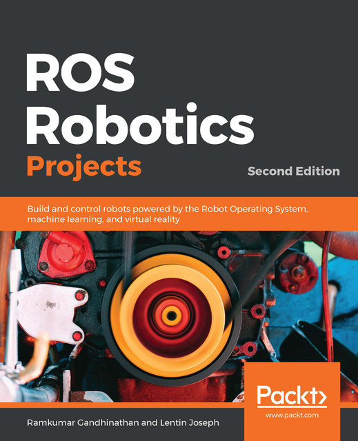 ROS Robotics Projects, Lentin Joseph, Ramkumar Gandhinathan