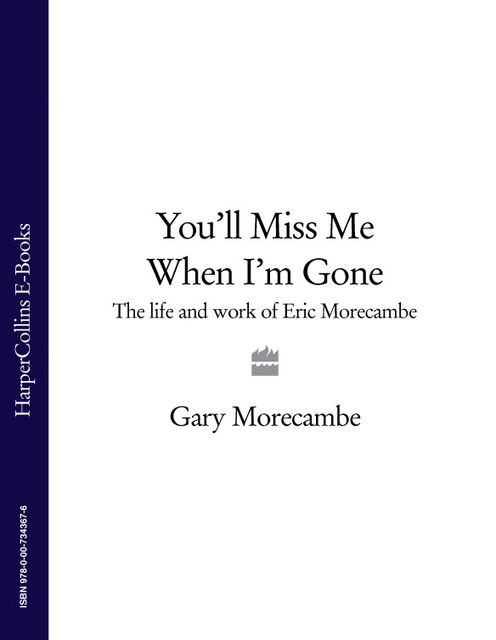 You’ll Miss Me When I’m Gone, Gary Morecambe