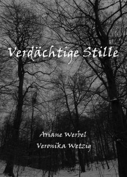 Verdächtige Stille, Ariane Werbel, Veronika Wetzig