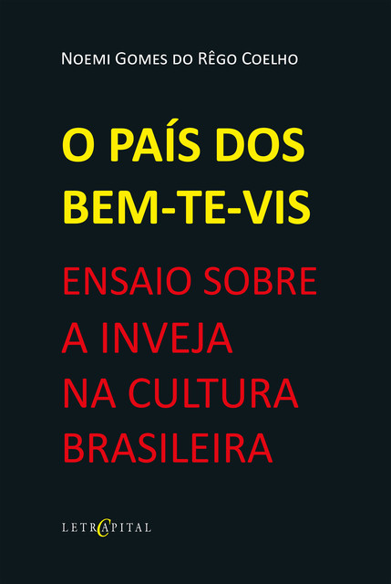 O PAÍS DOS BEM-TE-VIS: ENSAIO SOBRE A INVEJA NA CULTURA BRASILEIRA, Noemi Gomes do Rêgo Coelho
