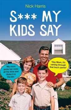 S*** My Kids Say, Nick Harris