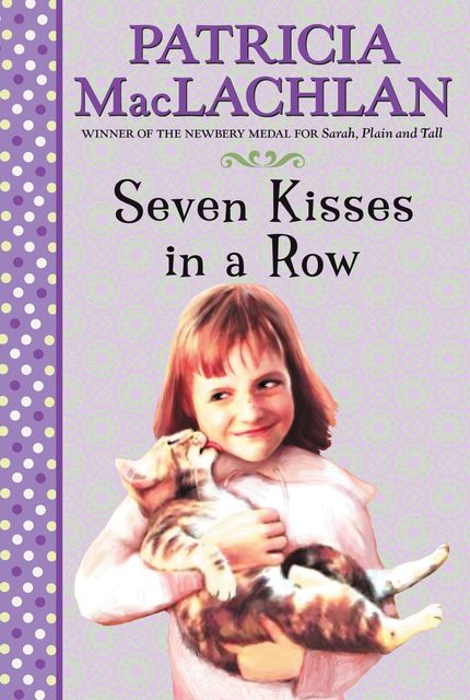 Seven Kisses in a Row, Patricia MacLachlan