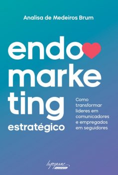 Endomarketing estratégico, Analisa de Medeiros Brum