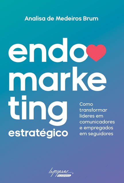 Endomarketing estratégico, Analisa de Medeiros Brum
