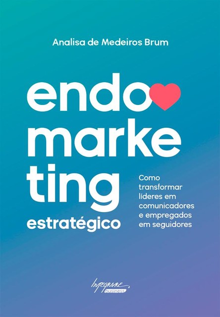 Endomarketing estratégico, Analisa de Medeiros Brum