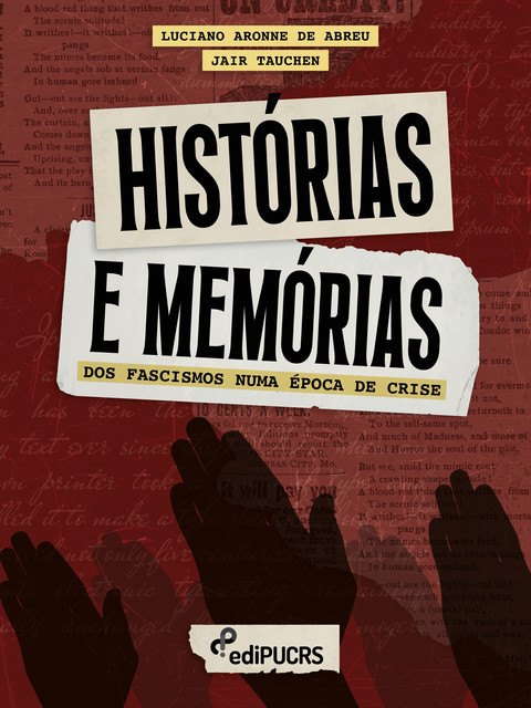 Histórias e memórias dos fascismos numa época de crise, Luciano Aronne de Abreu, Jair Tauchen