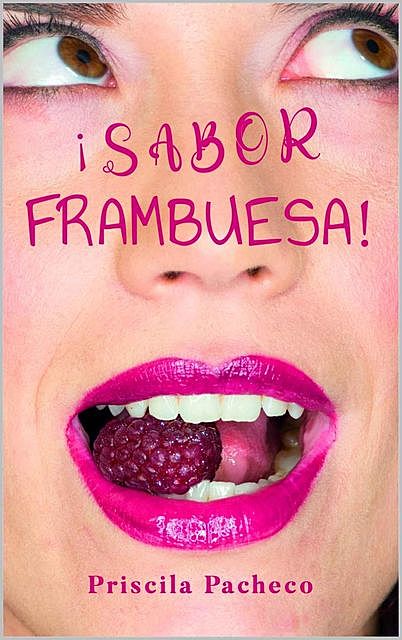 Sabor Frambuesa, Priscila Pacheco