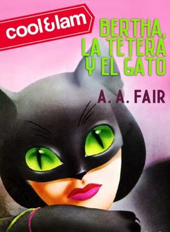 Bertha, La Tetera Y El Gato, A.A. Fair