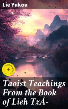 Taoist Teachings From the Book of Lieh TzÅ, Lie Yukou