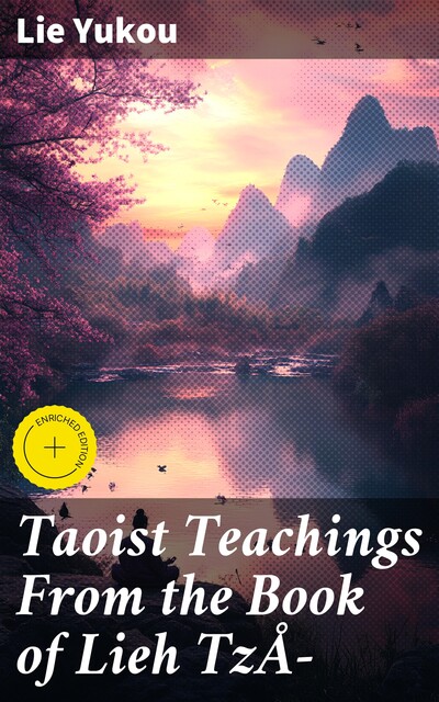 Taoist Teachings From the Book of Lieh TzÅ, Lie Yukou