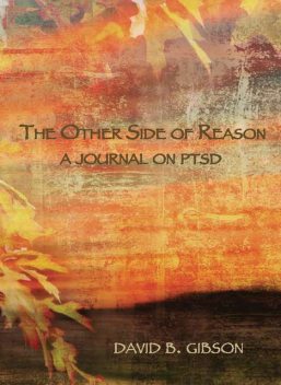 The Other SIde of Reason: A Journal on PTSD, David Gibson
