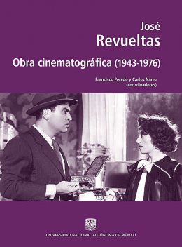José Revueltas. Obra cinematográfica (1943–1976), José Revueltas