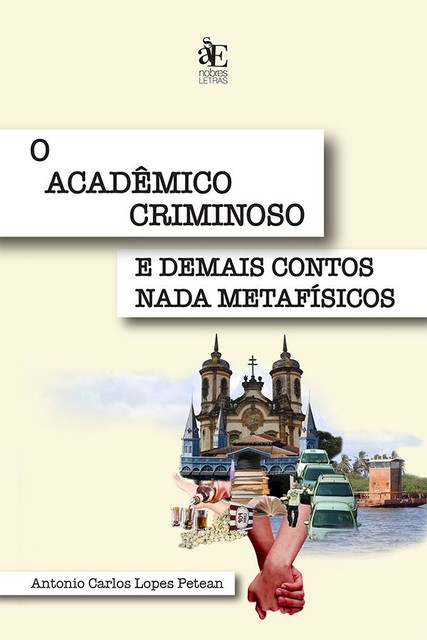 O acadêmico criminoso e demais contos nada metafísicos, Antonio Carlos Lopes Petean
