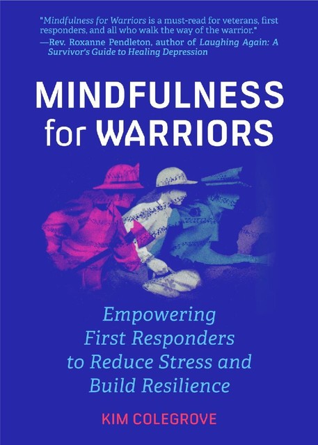 Mindfulness For Warriors, Kim Colegrove